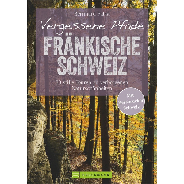 VERGESSENE PFADE FRÄNKISCHE SCHWEIZ - Wanderführer