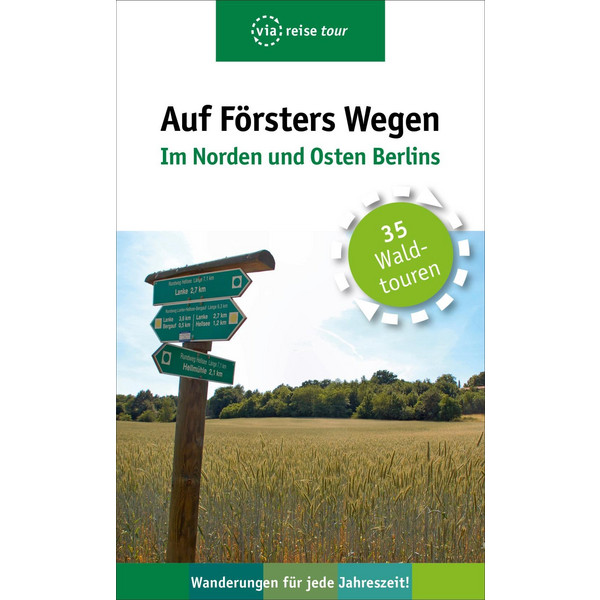 AUF FÖRSTERS WEGEN - IM NORDEN UND OSTEN - Reiseführer