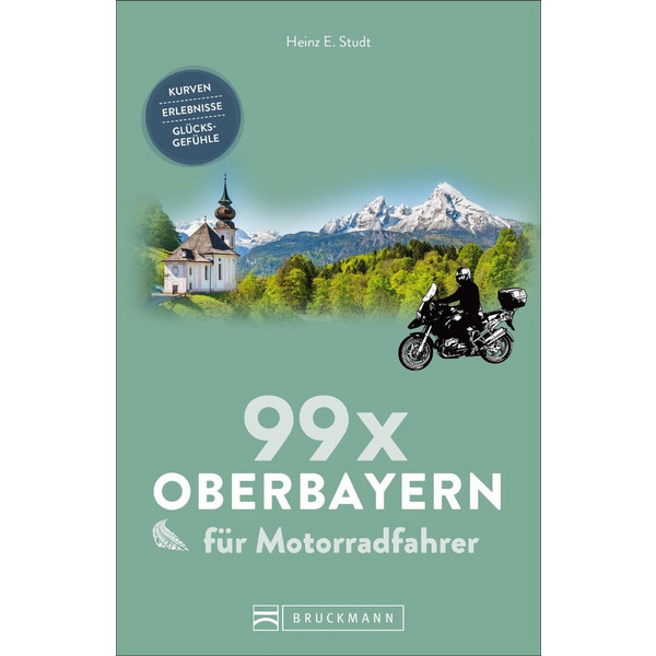 99 X OBERBAYERN FÜR MOTORRADFAHRER - Reiseführer