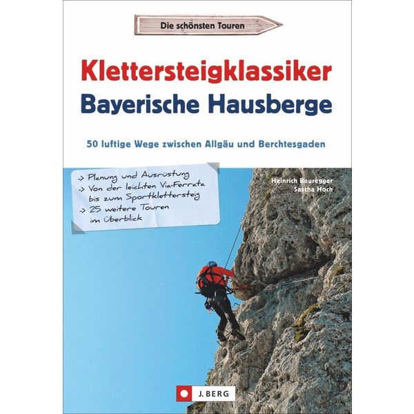 KLETTERSTEIGKLASSIKER BAYERISCHE HAUSBERGE - Kletterführer