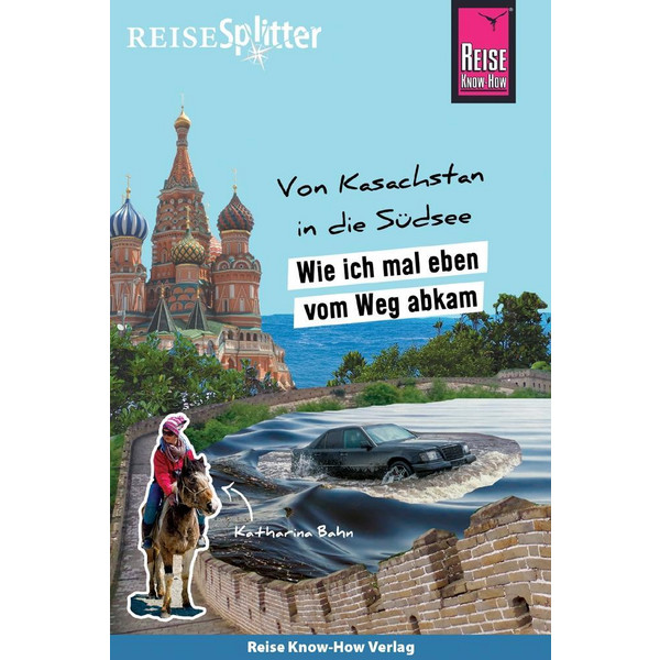 REISESPLITTER: VON KASACHSTAN IN DIE SÜDSEE - Reisebericht Ansicht 1