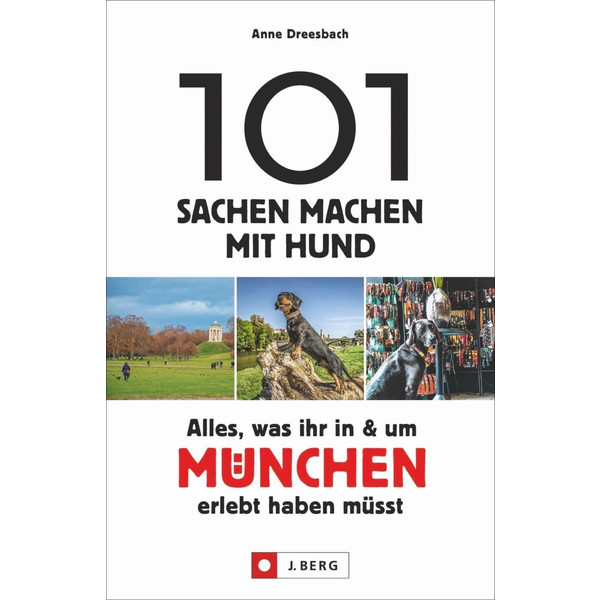 101 SACHEN MACHEN MIT HUND - ALLES, WAS IHR IN & UM MÜNCHEN - Reiseführer