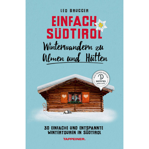 SÜDTIROL: WINTERWANDERN ZU ALMEN UND HÜTTEN - Wanderführer