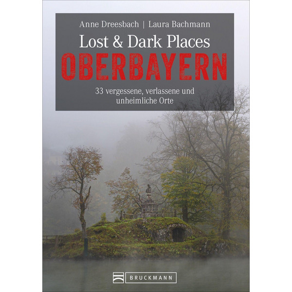 LOST & DARK PLACES OBERBAYERN - Reiseführer Ansicht 1