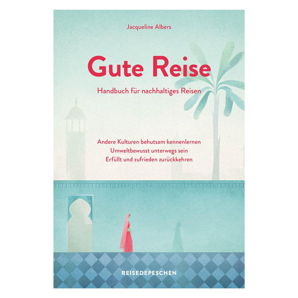 REISE: HANDBUCH FÜR NACHHALTIGES REISEN - Ratgeber
