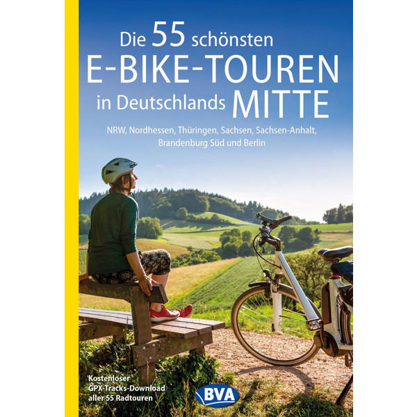 DIE 55 SCHÖNSTEN E-BIKE-TOUREN IN DEUTSCHLANDS MITTE - Radwanderführer