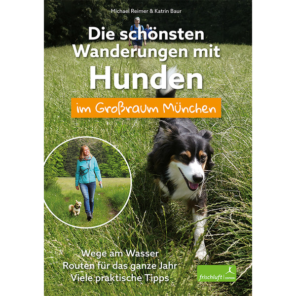 SCHÖNSTEN WANDERUNGEN MIT HUNDEN IM GROßRAUM MÜNCHEN - Wanderführer