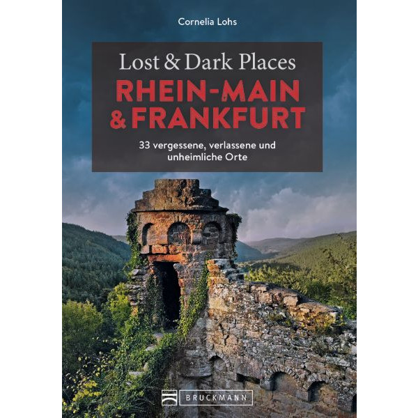LOST & DARK PLACES RHEIN-MAIN UND FRANKFURT - Reiseführer