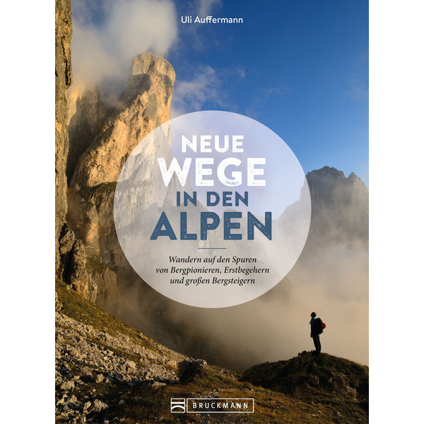 NEUE WEGE IN DEN ALPEN - Wanderführer