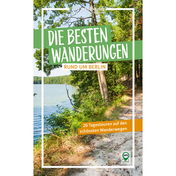 BESTEN WANDERUNGEN RUND UM BERLIN - Wanderführer
