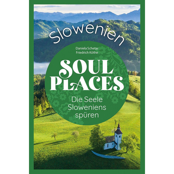 SOUL PLACES SLOWENIEN - DIE SEELE SLOWENIENS SPÜREN - Reiseführer Ansicht 1