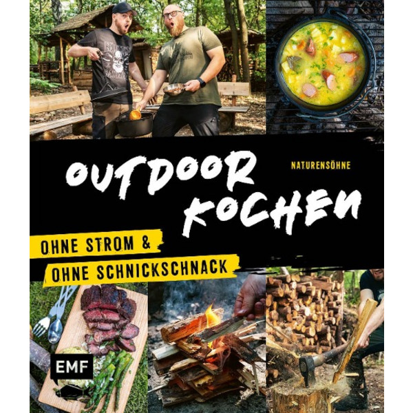OUTDOOR KOCHEN - OHNE STROM UND OHNE SCHNICKSCHNACK - Kochbuch