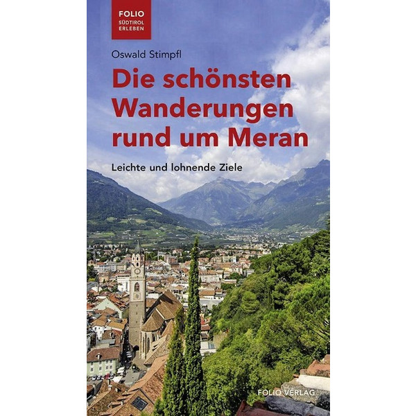 SCHÖNSTEN WANDERUNGEN RUND UM MERAN - Wanderführer