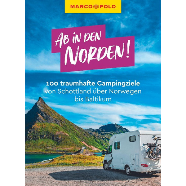 POLO AB IN DEN NORDEN! 100 TRAUMHAFTE CAMPINGZIELE - Reiseführer