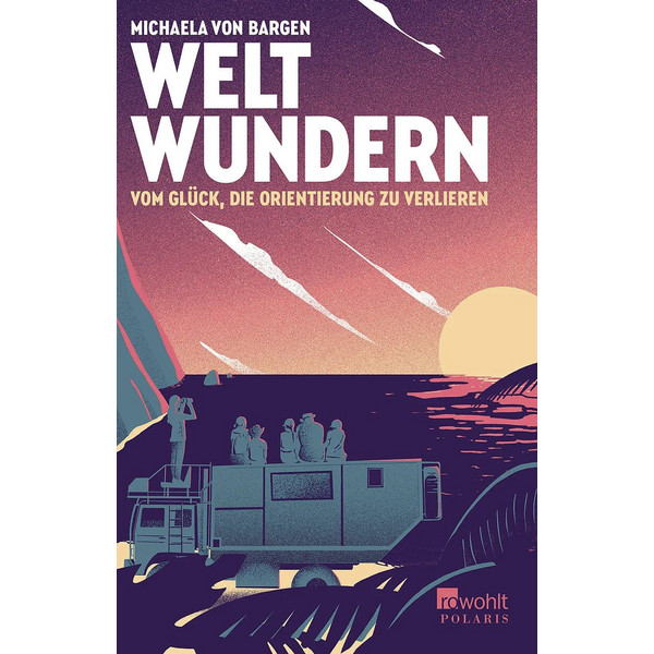 - VOM GLÜCK, DIE ORIENTIERUNG ZU VERLIEREN - Reisebericht