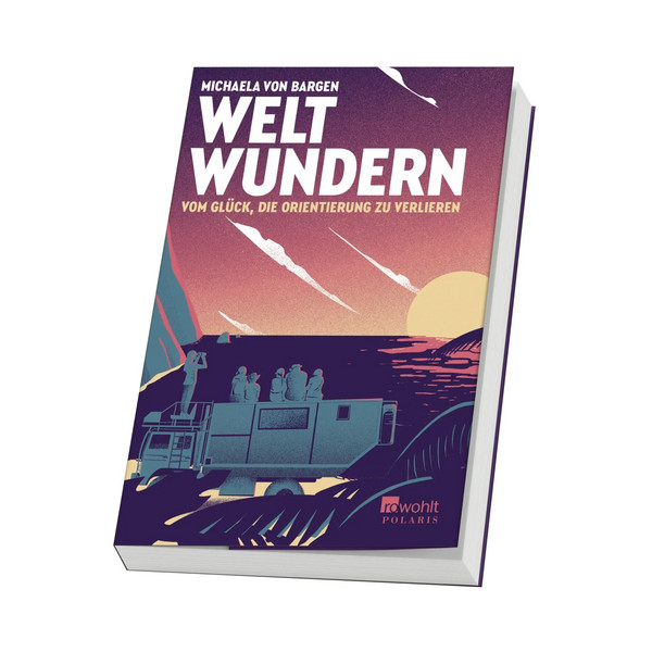 WELTWUNDERN - VOM GLÜCK, DIE ORIENTIERUNG ZU VERLIEREN - Reisebericht Ansicht 2