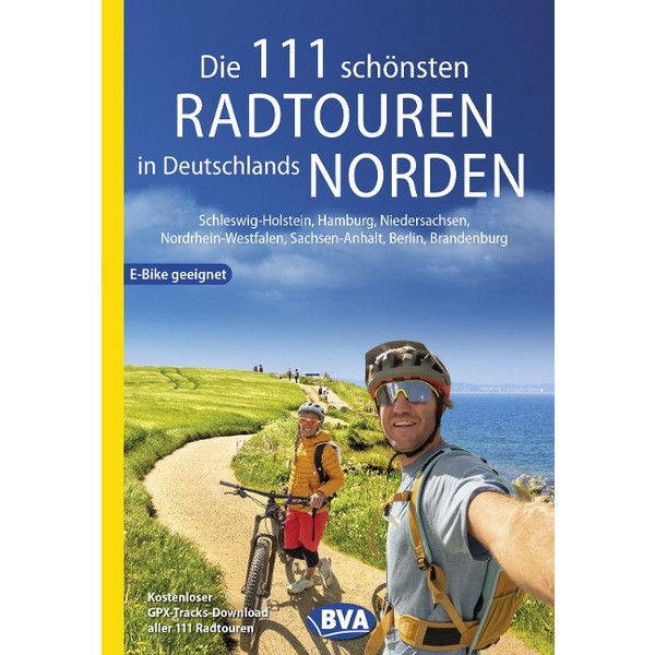 DIE 111 SCHÖNSTEN RADTOUREN IN DEUTSCHLANDS NORDEN - Radwanderführer