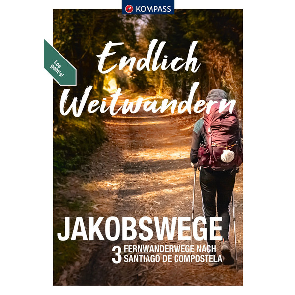 ENDLICH WEITWANDERN - JAKOBSWEGE - Wanderführer
