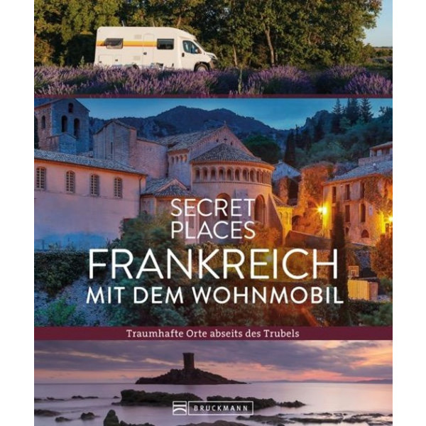 SECRET PLACES FRANKREICH MIT DEM WOHNMOBIL