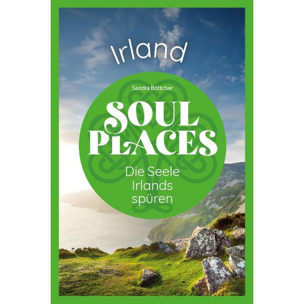SOUL PLACES IRLAND - DIE SEELE IRLANDS SPÜREN - Reiseführer Ansicht 1