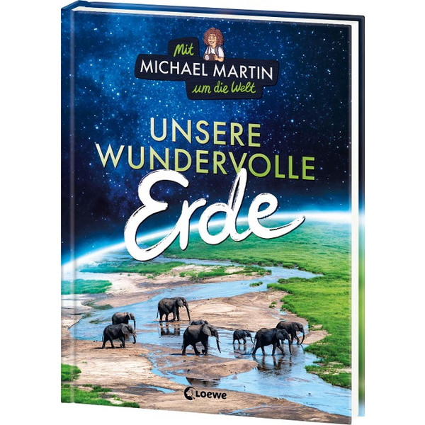 MIT MICHAEL MARTIN UM DIE WELT - UNSERE WUNDERVOLLE ERDE - Kinderbuch