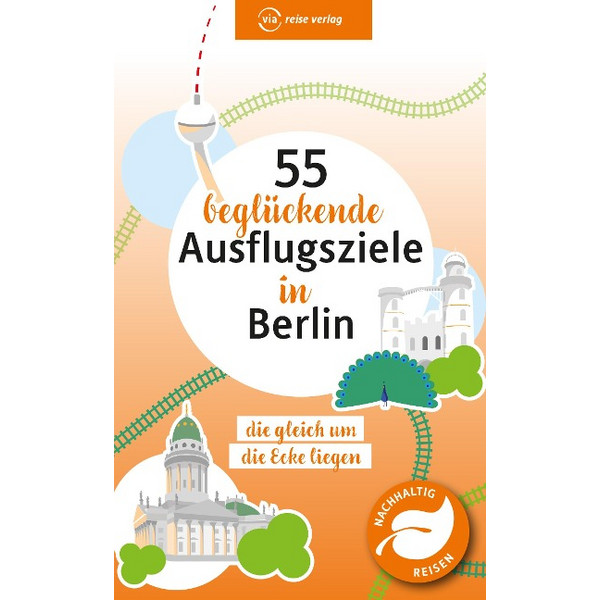 55 BEGLÜCKENDE AUSFLUGSZIELE IN BERLIN - Reiseführer Ansicht 1