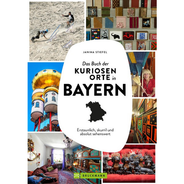 DAS BUCH DER KURIOSEN ORTE IN BAYERN - Bildband