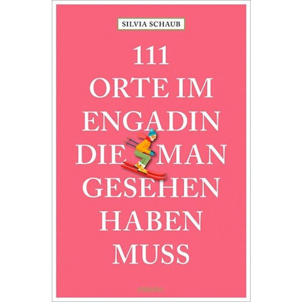 111 ORTE IM ENGADIN, DIE MAN GESEHEN HABEN MUSS - Reiseführer Ansicht 1