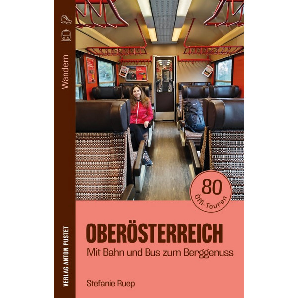 IN OBERÖSTERREICH: MIT BAHN UND BUS ZUM BERGGENUSS - Wanderführer