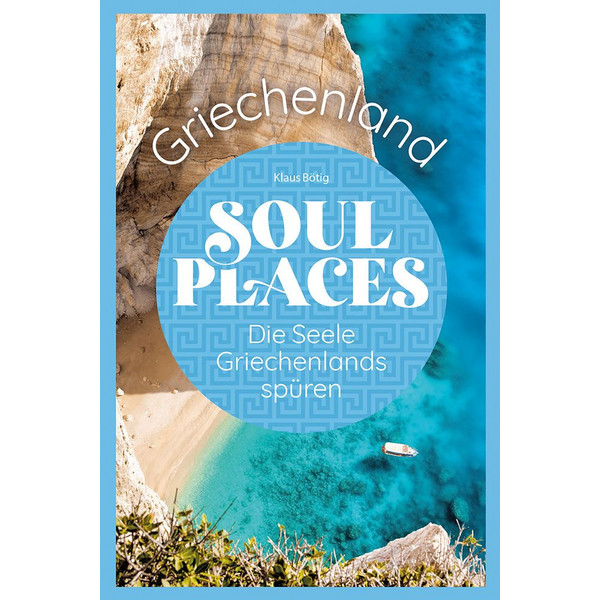 SOUL PLACES GRIECHENLAND - DIE SEELE GRIECHENLANDS SPÜREN - Reiseführer Ansicht 1
