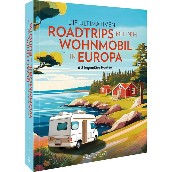 ULTIMATIVEN ROADTRIPS MIT DEM WOHNMOBIL IN EUROPA - Reiseführer