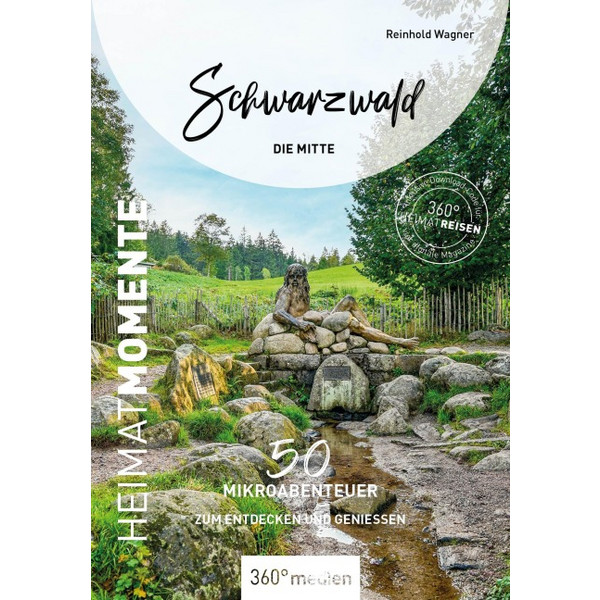 SCHWARZWALD - DIE MITTE - HEIMATMOMENTE - Reiseführer