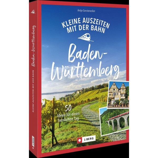 AUSZEITEN MIT DER BAHN IN BADEN-WÜRTTEMBERG - Reiseführer